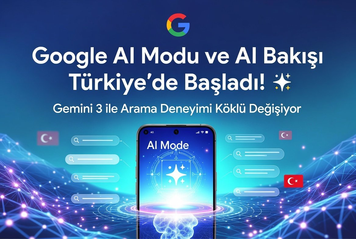 Google’dan Türkiye’ye Özel AI Devrimi: AI Modu ve AI Bakışı Geldi!
